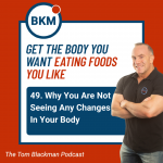 why you are not seeing any changes in your body